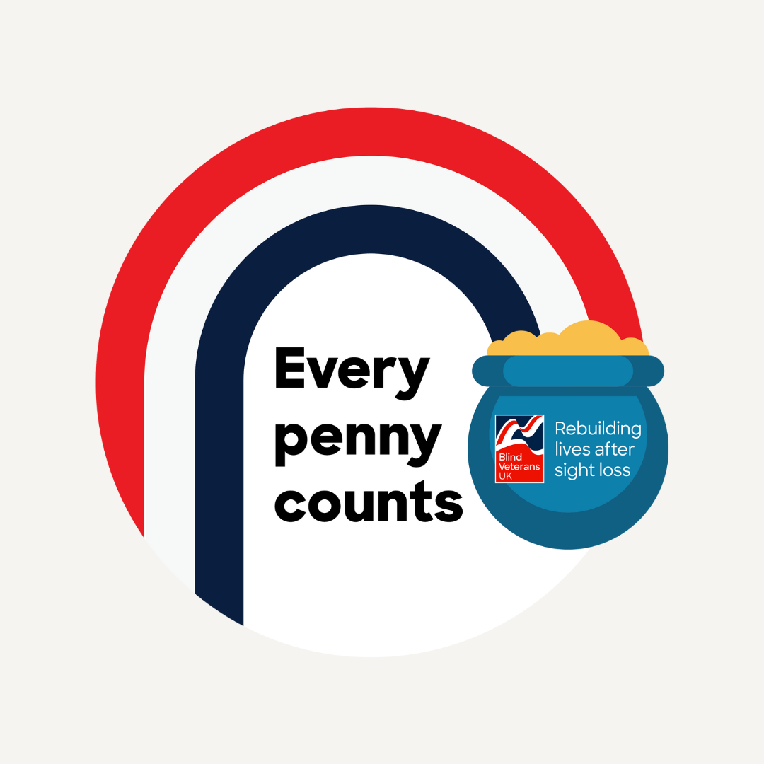 The Every Penny Counts logo - a red, white and blue rainbow with the words 'Every Penny Counts' below its arch.  A pot of coins with the Blind Veterans UK logo printed on it sits at the right end of the rainbow. 